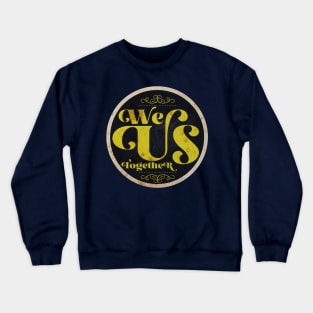 We, Us. Together Crewneck Sweatshirt